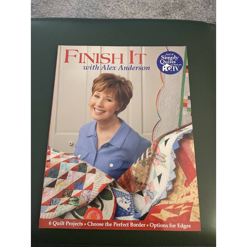 Finish It with Alex Anderson - 6 quilt projects, Choose the Perfect Border, Options for Edges