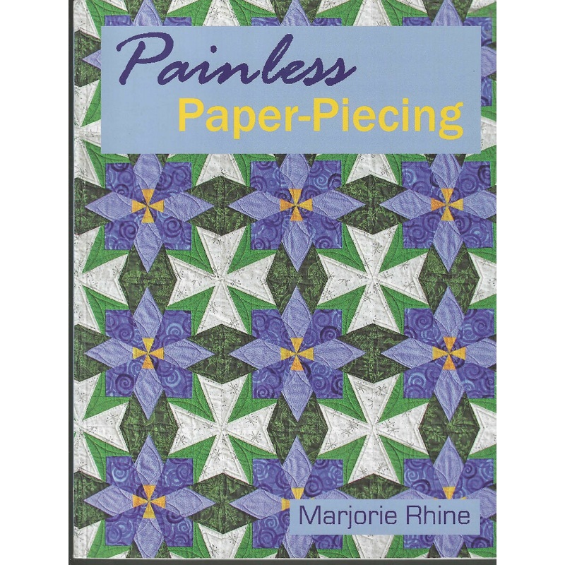 Painless Paper-Piecing by Marjorie Rhine (2007, Paperback)