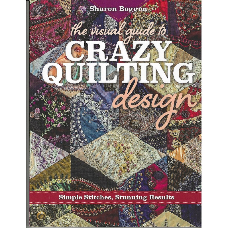 Visual Guide to Crazy Quilting design by Sharon Boggon