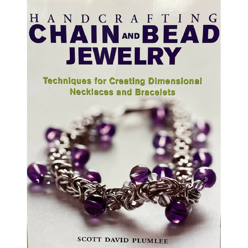 Handcrafting Chain and Bead Jewelry by Scott David Plumlee