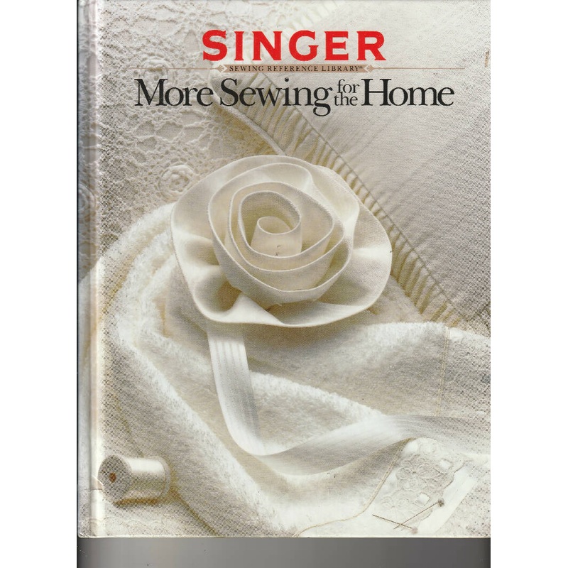 Singer Sewing Reference Library More Sewing for the Home
