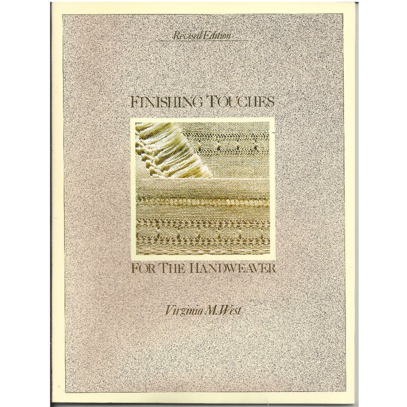 Finishing Touches for the Handweaver by Virginia M. West (1995, Trade Paperback)