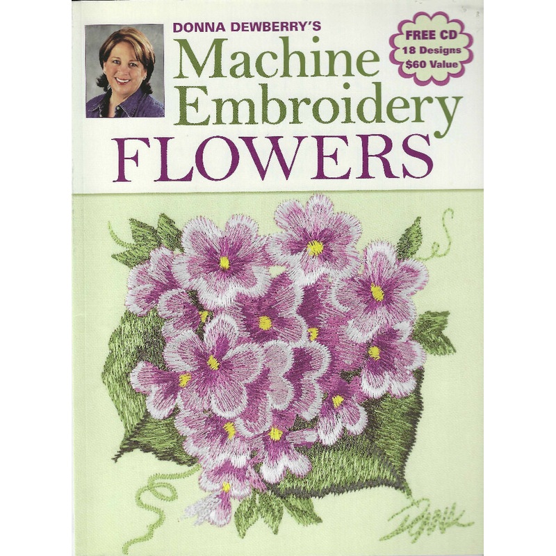 Machine Embroidery Flowers by Donna Dewberry instructions including DVD, unused